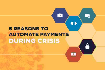 Why COVID-19 Strengthens the Case for Automating Payments