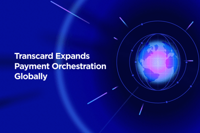 Transcard Expands Payment Orchestration Globally