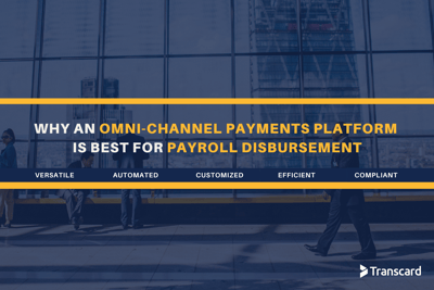 Why an Omni-Channel Payments Platform is Best for Payroll Disbursement