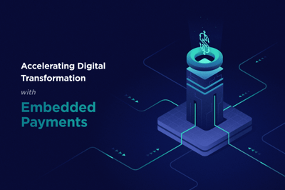 Accelerating Digital Transformation with Embedded Payments