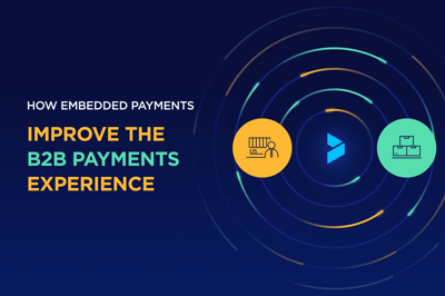 How Embedded Payments Improve the B2B Payments Experience