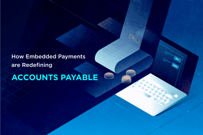 How Embedded Payments are Redefining Accounts Payable