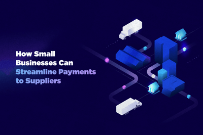 How Small Businesses Can Streamline Payments to Suppliers