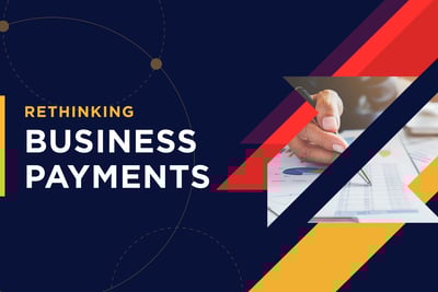Rethinking Business Payments: Operational and Financial Challenges