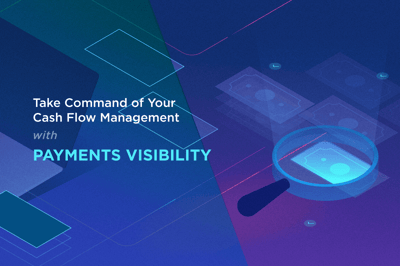 Take Command of your Cash Flow Management with Payments Visibility