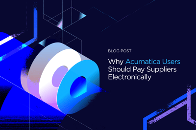 Why Acumatica Users Should Pay Suppliers Electronically