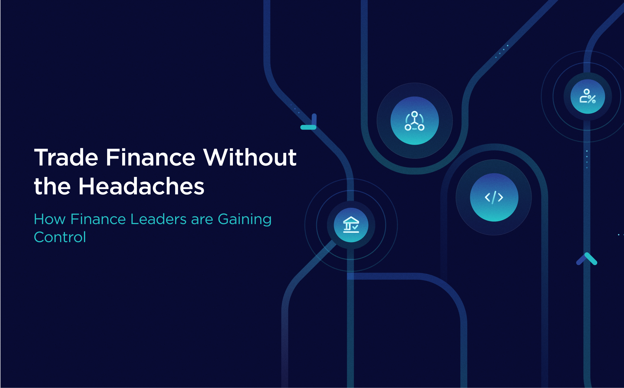 Trade Finance Without the Headaches: How Finance Leaders are Gaining Control