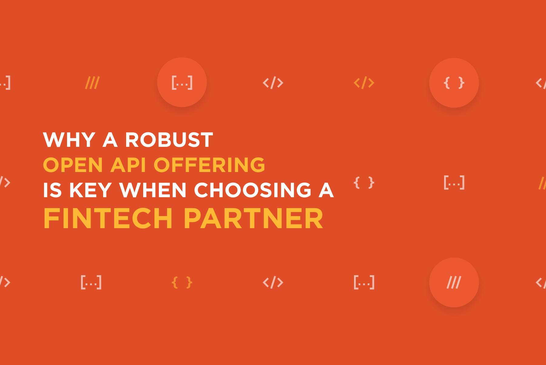 Why a Robust Open API Offering is a “Must” When Choosing a Fintech Partner