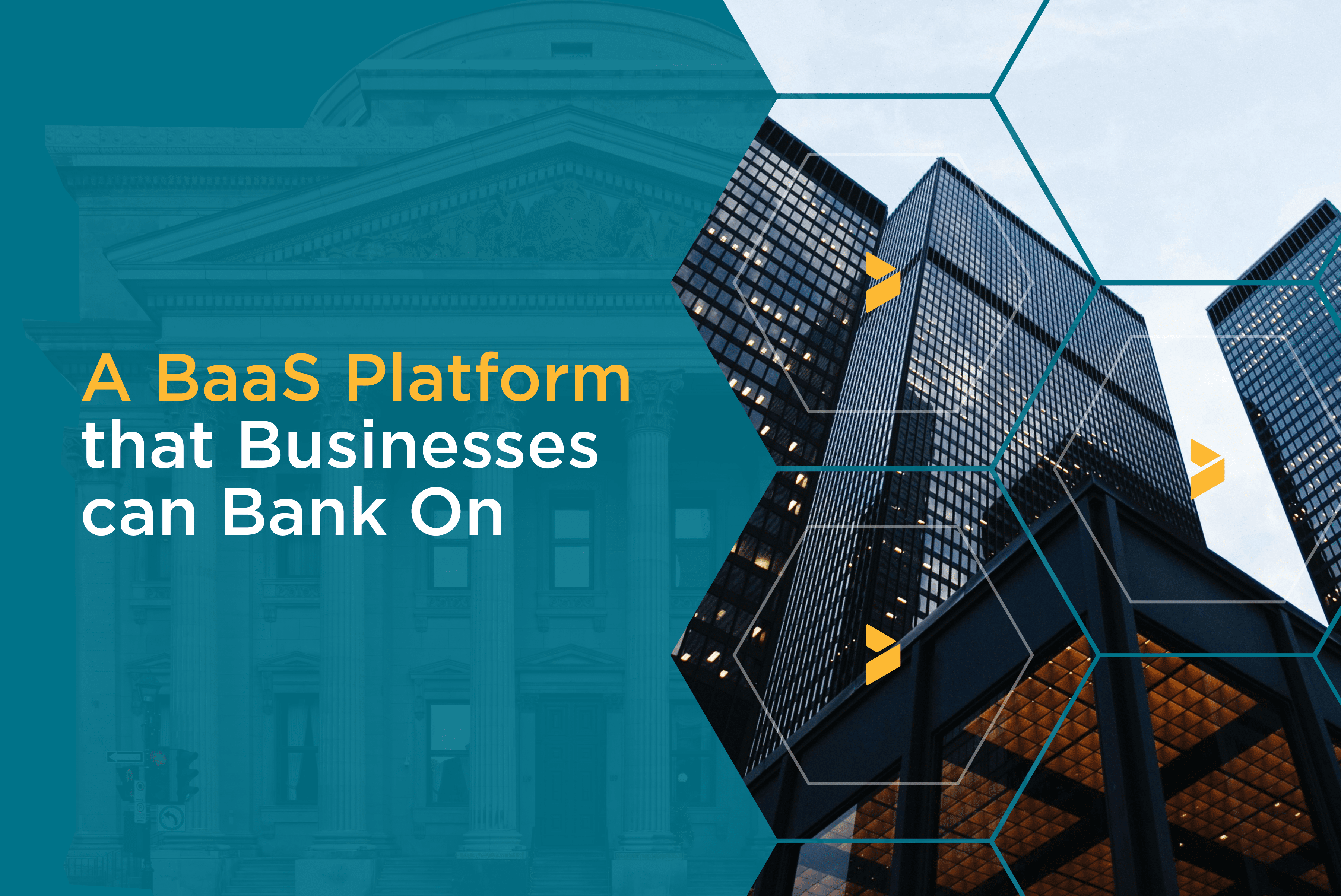 A BaaS Platform that Businesses can Bank On