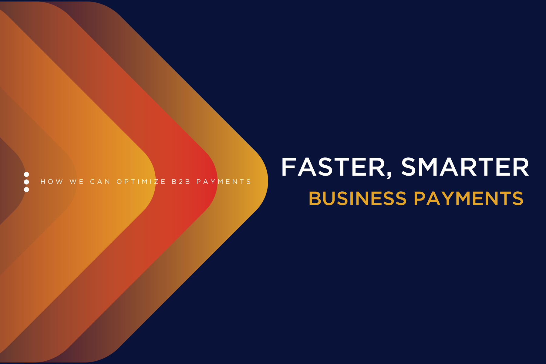 Faster, Smarter Business Payments – How We Can Optimize B2B Payments
