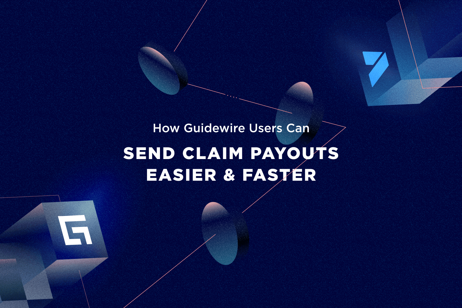 How Guidewire Users Can Send Claim Payouts Easier and Faster
