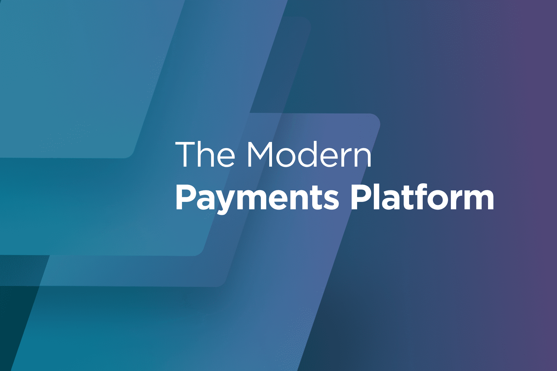 The Modern Payments Platform